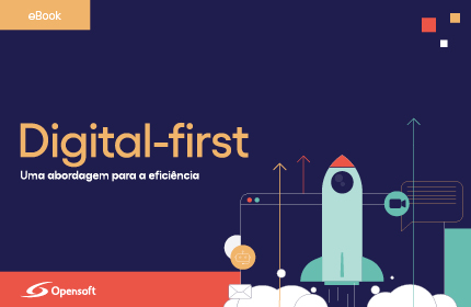Digital-first: Uma abordagem para a eficiência
